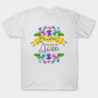 Mom You Are The Queen - Floral Design T-Shirt